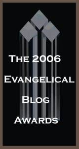 The 2006 Evangelical Blog Awards