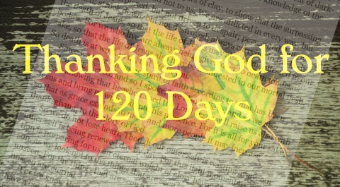 Thanking God for 120 Days